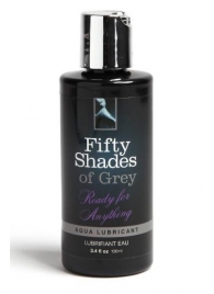 Лубрикант на водной основе Ready for Anything Aqua Lubricant - 100 мл. - Fifty Shades of Grey - купить с доставкой в Орле